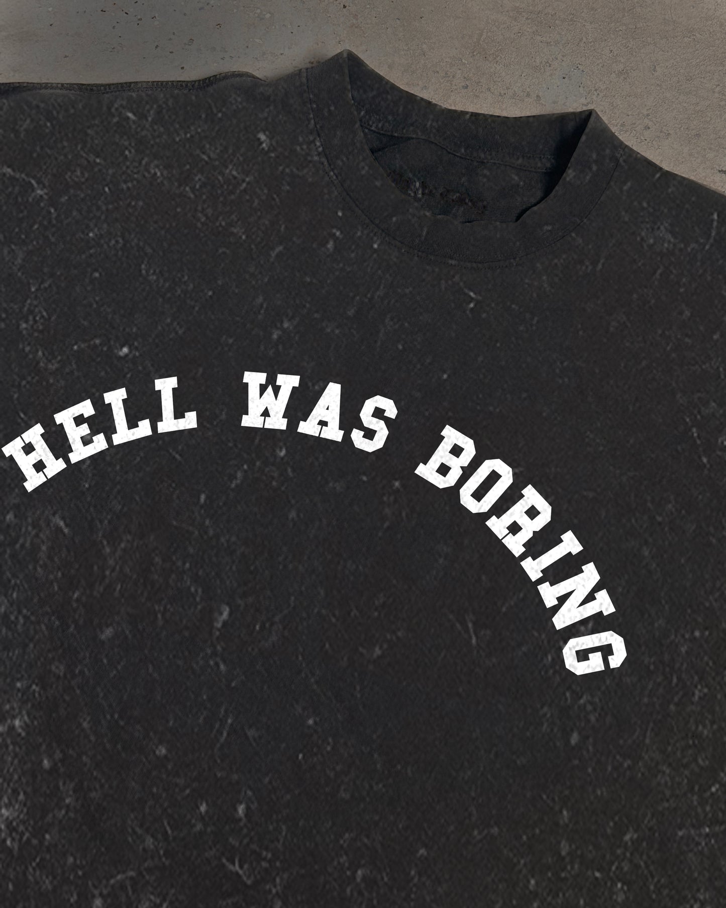 Hell Was Boring in Distressed Black