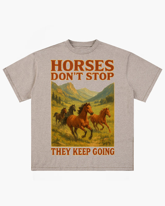 Horses Don't Stop Tee