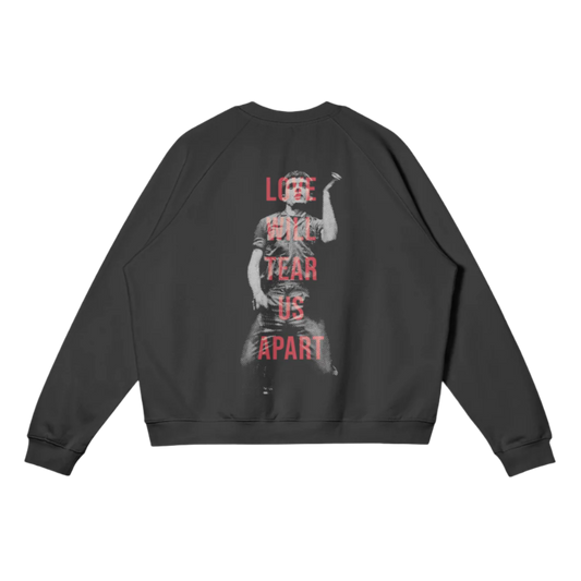 Love will Tear us Apart Crewneck